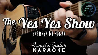 The Yes Yes Show by Parokya Ni Edgar (Lyrics) | Acoustic Guitar Karaoke | TZ Audio Stellar X3
