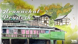 The Musafir Stories Ep. 171: Arunachal Pradesh with Seema Misra