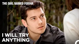 Don't Test Me with Your Absence, Feriha - The Girl Named Feriha Episode 55