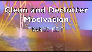 Declutter, Clean, Organize Subliminal Affirmations | Trance Edition at 432Hz Clarity, Motivation