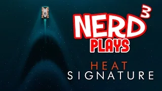 Nerd³ Plays... Heat Signature - Hotline Minbari