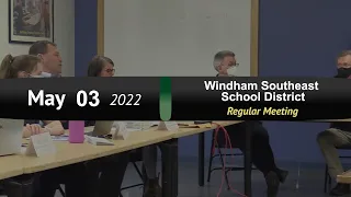 Windham Southeast School District: WSESD Bd Mtg 5/3/22