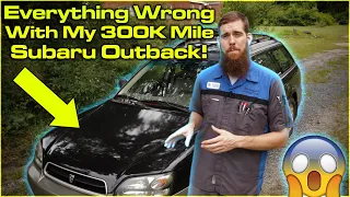 Everything Wrong With My 300k Mile Subaru Outback!