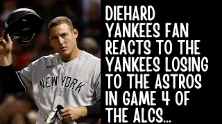 DIEHARD YANKEES FAN REACTS TO THE YANKEES LOSING TO THE ASTROS IN GAME 4 OF THE ALCS…