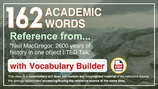 162 Academic Words Ref from "Neil MacGregor: 2600 years of history in one object | TED Talk"