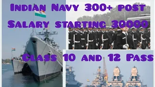 Indian Navy 300+ post//Class 10 and 12 pass//Salary starting 30000 Golden opportunity.