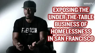 Exposing the Under the Table Business of Homelessness in San Francisco