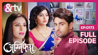 Agnifera | Ep.173 | Anurag रोकता है Ragini को जाने से | Full Episode | AND TV