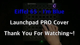 Eiffel 65 - I'm Blue / Launchpad PRO Cover