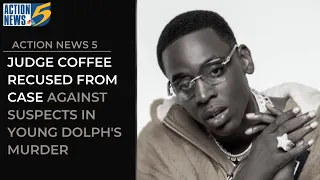 Judge Coffee recused from case against suspects in Young Dolph's murder