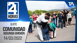 Noticias Quito : Noticiero 24 Horas 14/03/2022 (De la Comunidad Segunda Emisión)