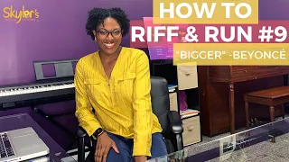 How to Riff & Run #9 | Bigger by Beyoncé