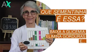 SEMENTINHA QUE ELIMINA GORDURA, BAIXA A GLICEMIA E...