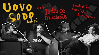 @FedericoFrusciante  a Uovo Sodo Podcast - Il Recensore più Schietto del Web