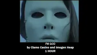 "I'm God" by Clams Casino and Imogen Heap 1 HOUR