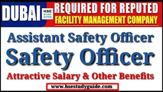 Assistant Safety Officer and Safety Officer Required in Dubai: Attractive Salary @hsestudyguide