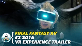 Final Fantasy XV: VR Experience - E3 2016 Trailer | PlayStation VR