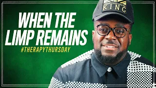 When The Limp Remains | Therapy Thursday | Jerry Flowers