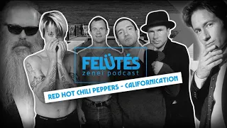 Red Hot Chili Peppers - Californication (1999) - Örök túlélők | FELÜTÉS - Zenei Podcast #03