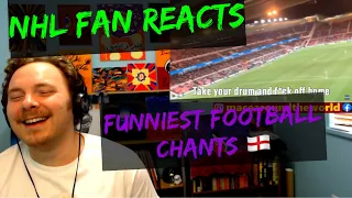 NHL FAN Reacts to FUNNIEST FOOTBALL CHANTS IN ENGLAND