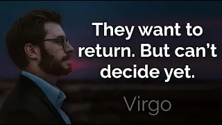 VIRGO - They want to return. But can’t decide yet. (April 22-28)