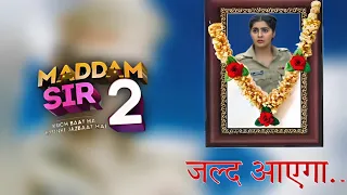 Maddam Sir Season 2 Exciting Updates and Release Date for 2024 | Yukti Kapoor New Show