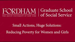 Small Actions, Huge Solutions: Reducing Poverty for Women and Girls
