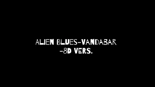 alien blues 8d by vandabar /8d vers.