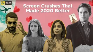 Screen Crushes That Made 2020 Better | Film Companion