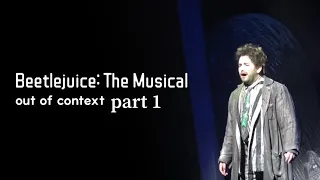 Beetlejuice: The Musical || Out of Context || Part 1