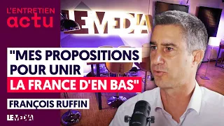 "MES PROPOSITIONS POUR UNIR LA FRANCE D'EN BAS" FRANÇOIS RUFFIN