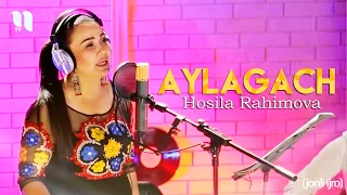 Hosila Rahimova - Aylagach (jonli ijro)