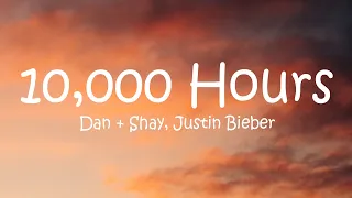 Dan + Shay, Justin Bieber - 10,000 Hours (Lyrics)