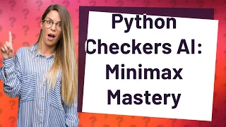 How Can I Use the Minimax Algorithm for Python Checkers AI?
