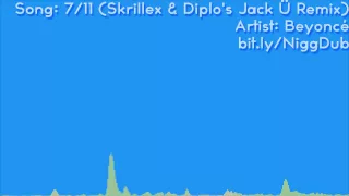 Beyoncé - 7/11 (Skrillex & Diplo's Jack Ü Remix)