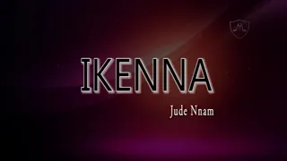 Ikenna | Jude Nnam