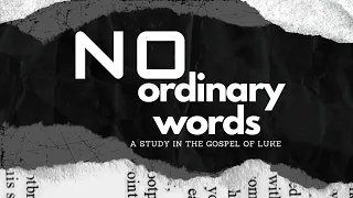 No Ordinary Words - God's Word...is Authoritative-- 2/18/24