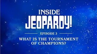 What is the Tournament of Champions? | Inside Jeopardy! Ep. 3 | JEOPARDY!