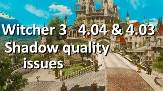 The Witcher 3 Next-gen 4.04 and 4.03: Shadows are broken, downgraded