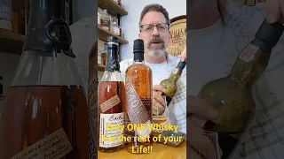 Only ONE whisky for the rest of my life?!
