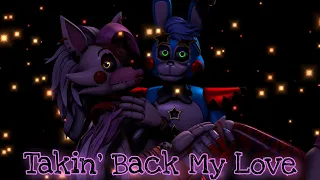 [FNaF SB/SFM/Reupload] Takin' Back My Love (Glamrock Toy Bonnie and Glamrock Mangle)