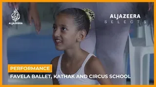 Performance: Favela ballet, Kathak and the Circus of My Sun | Al Jazeera Selects