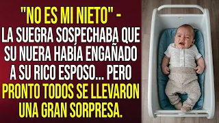 "No es mi nieto" - la suegra sospechaba que su nuera había engañado a su rico esposo... Pero pronto