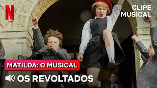 Os Revoltados | Clipe Matilda: O Musical | Netflix Brasil