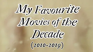 My Favourite Movies of the Decade (2010-2019)