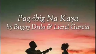 Pag-ibig Na Kaya - Bugoy Drilon and Liezel Garcia