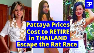 Pattaya Prices, COST to RETIRE in Pattaya Thailand. Escape the RAT RACE