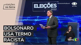 Bolsonaro (PL) usa termo racista no debate