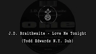 J.D. Braithwaite - Love Me Tonight (Todd Edwards N.Y. Dub)