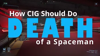 Star Citizen, How I think CIG should do Death of a Spaceman